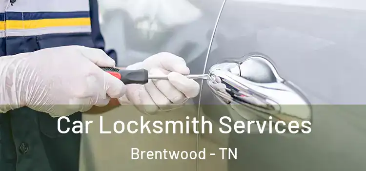 Car Locksmith Services Brentwood - TN
