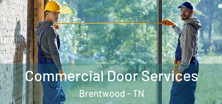 Commercial Door Services Brentwood - TN
