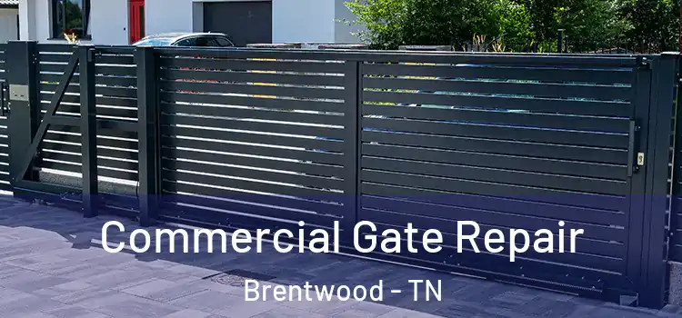 Commercial Gate Repair Brentwood - TN