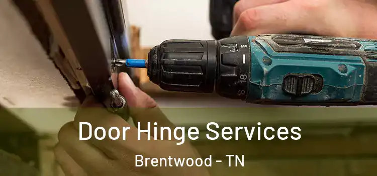 Door Hinge Services Brentwood - TN