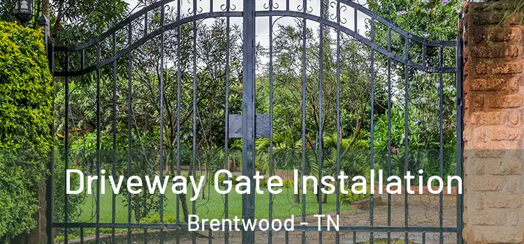  Driveway Gate Installation Brentwood - TN