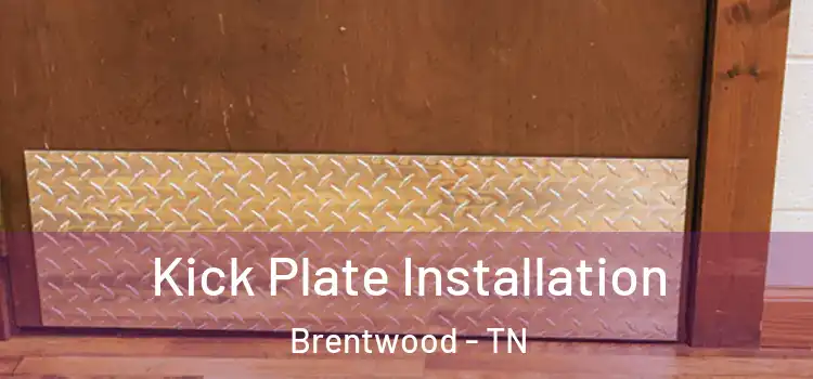  Kick Plate Installation Brentwood - TN