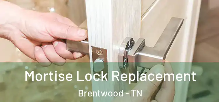 Mortise Lock Replacement Brentwood - TN
