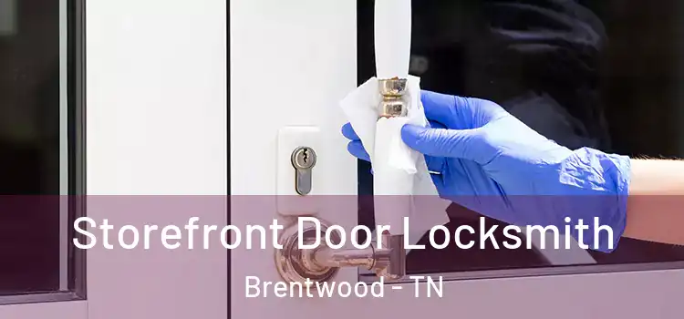 Storefront Door Locksmith Brentwood - TN